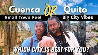 Choosing Between Quito & Cuenca 🤔