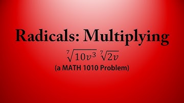 Radicals: Multiplying (a MATH 1010 Problem)
