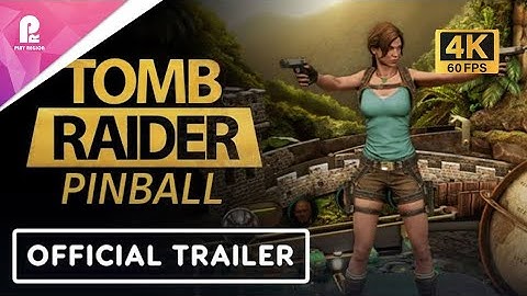Tomb Raider Pinball | Official Release Date Trailer | 4K 60fps