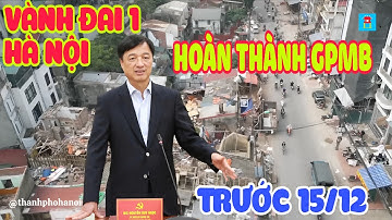 Hoàn thành tiến độ giải phóng mặt bằng vành đai 1 đoạn Hoàng Cầu - Voi Phục ngày 15/12