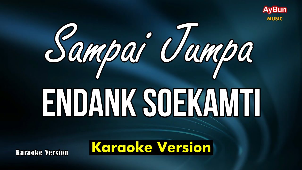 Endank Soekamti - Sampai Jumpa (KARAOKE VERSION Lirik)