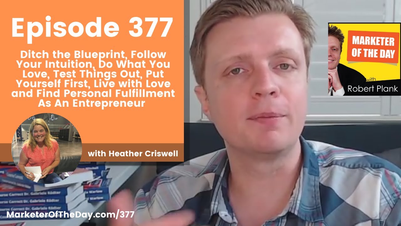 377: Ditch the Blueprint, Follow Your Intuition Fulfillment As An Entrepreneur with Heather Criswell
