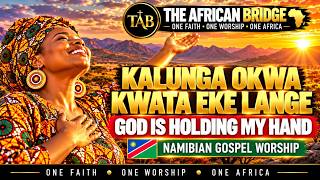Kalunga Okwa Kwata Eke Lange | God Is Holding My Hand | Namibian Gospel Worship