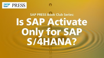 Is SAP Activate Only for SAP S/4HANA?