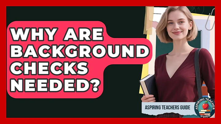 Why Are Background Checks Needed? - Aspiring Teacher Guide