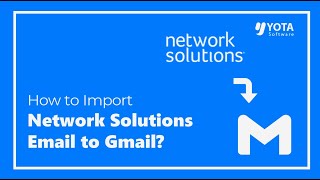 How to Import Network Solutions Email to Gmail Account? Best Solution