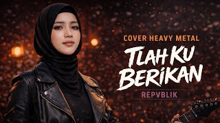 Download Lagu 🔥 TLAH KU BERIKAN – REPVBLIK Cover by VIRGO METAL MUSIC AI | Genre: Heavy Metal 🔥 MP3