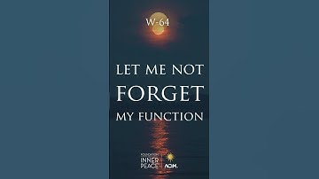 💫Workbook Lesson 64: Let me not forget my function. #acourseinmiracles #acim #innerpeace #love