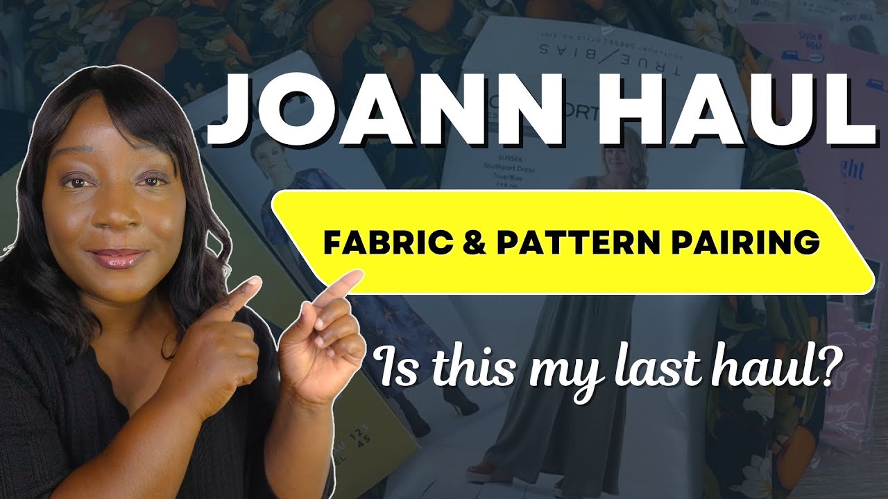 Joann Fabric Haul and Fabric Pairing!