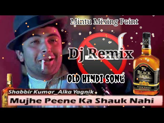 DJ Remix | Mujhe Peene Ka Shauk Nahin Pita hun Gam Bhulane Ko | Old Hindi Song | Mintu Mixing Point class=