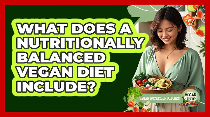 What Does A Nutritionally Balanced Vegan Diet Include?