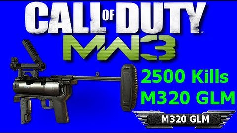 COD MW3 - 2500 Kills M320 GLM (First One On Youtube LEGIT)