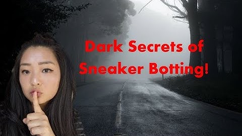 Dark Side of Sneaker Botting - MUST WATCH