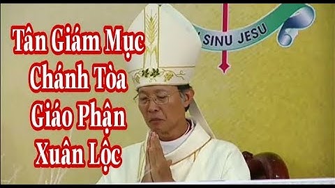 Tiểu Sử| Tân Giám Mục Gioan Đỗ Văn Ngân Chánh Tòa GP Xuân Lộc  |Thinh Nguyen