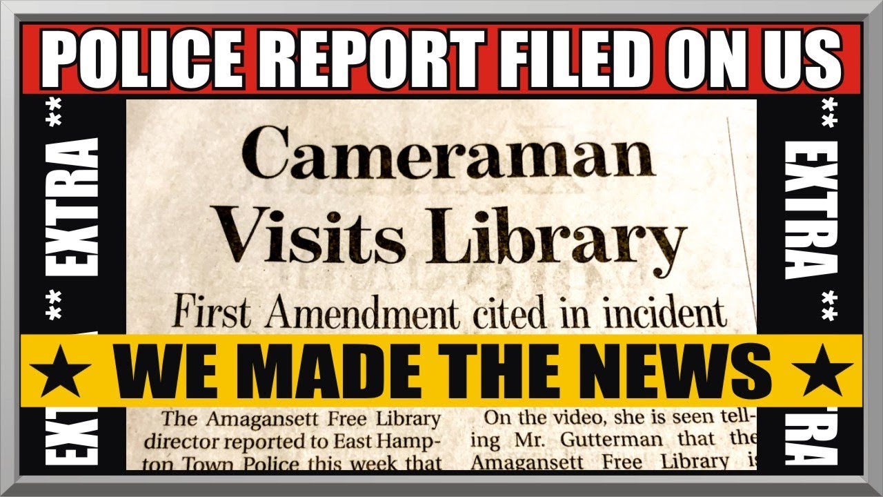 AP IN THE NEWS - POLICE REPORT FILED AGAINST US - First Amendment Audit - East Hampton Press photography is not a crime videos