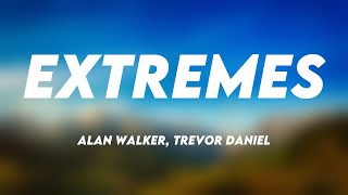 Extremes - Alan Walker, Trevor Daniel {Lyrics Video} 🧉