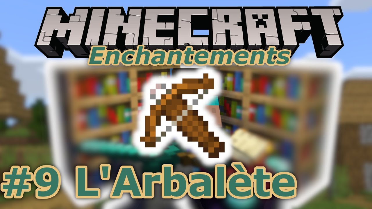 #9-L'Arbalète - Guide des enchantements - Minecraft Windows 10 et