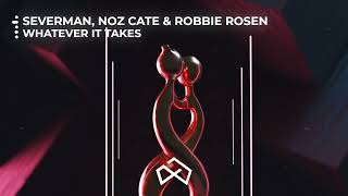 Severman, Noz Cate &amp; Robbie Rosen - Whatever It Takes