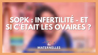 SOPK : Infertilité - et si cétait les ovaires  - La Maison des maternelles LMDM