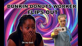 Dunkin' Worker Goes CRAZY!! (Crazy Reaction)