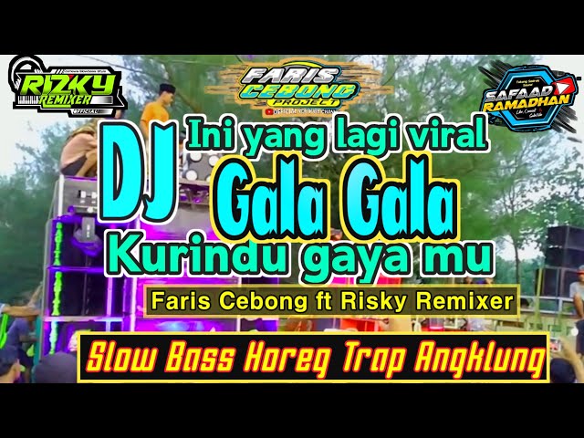 DJ VIRAL GALA GALA || SLOW BASS HOREG  || TRAP ANGKLUNG - BY RIZKY REMIXER FT FARIZ CEBONG class=