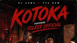 Kotoka  Dj Zuma X Fya Nam Featuring Volker 