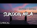 Sukoon Mila - | Slowed + Reverb | Lyrics | Mary Kom | Use Headphones🎧🎧