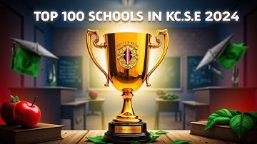Top 100 Schools in Kenya 2024 KCSE Results Released on 9th January 2025
