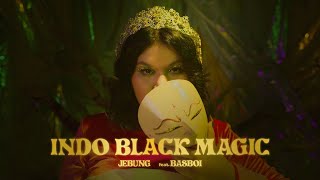 Jebung - Indo Black Magic Ft. Basboi (Official Music Video)
