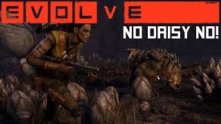 No Daisy No! - Evolve Gameplay