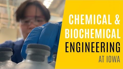 Chemical and Biochemical Engineering at the University of Iowa College of Engineering