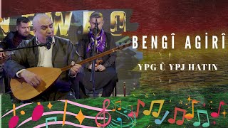 Bengî Agirî - Ypg Û Ypj Hatın