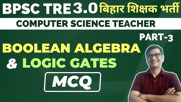 Part-3 | Boolean Expression and Logic Gates MCQ | Boolean Expressions | BPSC TRE3.0