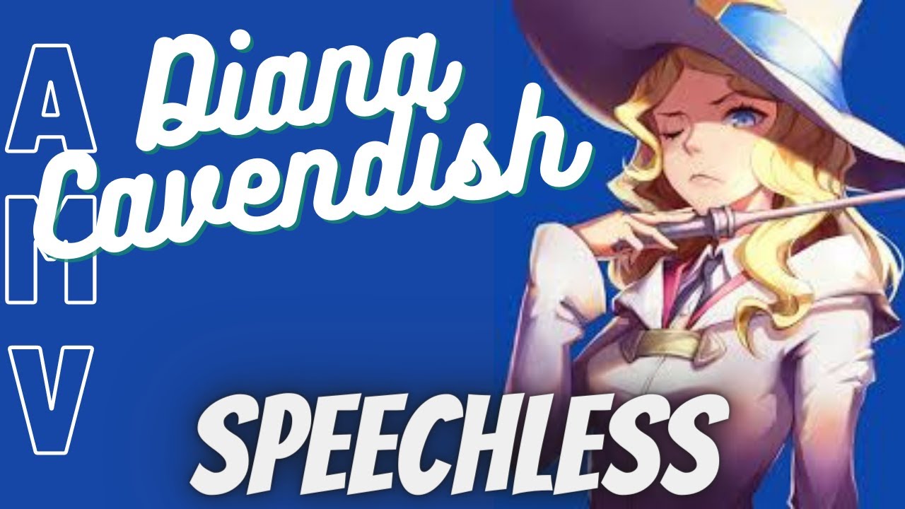 Diana Cavendish|Spechless|AMV
