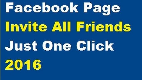 Invite All Friends to Facebook Page Automatically with One Click 2016