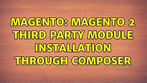 Magento: magento 2 third party module installation through composer