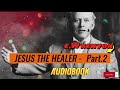 Beautiful life  jesus the healer  e w kenyon  part2 audio