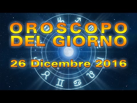 Video: 26 Dicembre Oroscopo