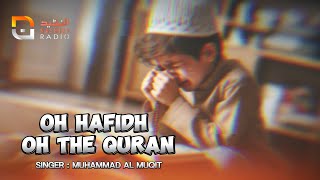 Oh Hafidh oh The Quran | Muhammad Al Muqt | Nasheed Radio | 2024