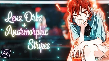 Lens Orbs + Anarmorphic Stripes After Effects | AMV Tutorial