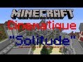 Minecraft cinmatique  episode 1  map solitude  channelofgeek