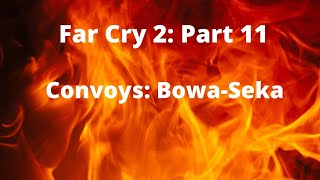 Far Cry 2: Convoys: Bowa-Seka (Part 11)