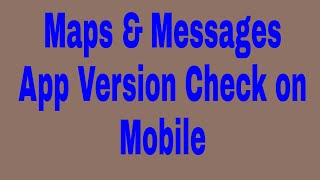 Maps & Messages App version check on mobile screenshot 5