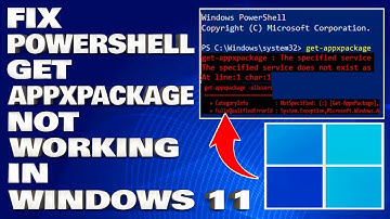 How To Fix Powershell Get-AppxPackage Not Working in Windows 11/10  [Solution]
