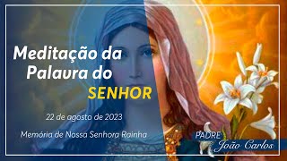 22 de agosto - Meditação da Palavra do Senhor