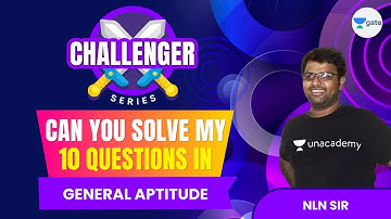 Can you solve my 10 question in General Aptitude | Challenger Series | GATE 2022 | NLN Sir