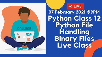 Python File Handling | Binary Files | Live Class | Board Exam 2021