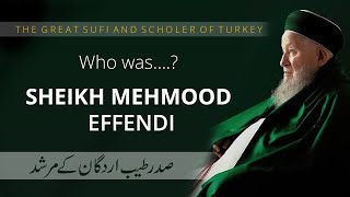 Who Was Sheikh Mahmud Efendi ? Sheikh & Pir Of Tayyab Erdogan - Biography - شیخ محمود آفندی