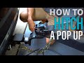 How to HITCH a Pop Up Camper the Correct Way | Step-by-Step Guide with Tips