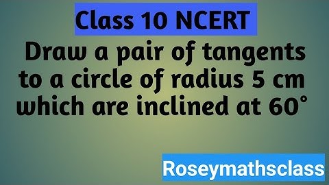 Class 10 Draw a pair of tangents to a circle of radius 5 cm inclined at 60° #maths #construction